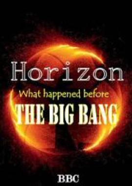 科学纪录片《地平线系列：宇宙大爆炸之前 Horizon: What Happened Before the Big Bang?》下载-零三纪录片资源网