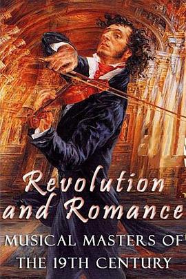 艺术，传记纪录片《革命与浪漫：十九世纪的音乐大师 Revolution And Romance: Musical Masters Of The 19th Century》下载-零三纪录片资源网