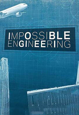 工艺技术纪录片《惊天工程 第一季 Impossible Engineering Season 1》下载-零三纪录片资源网