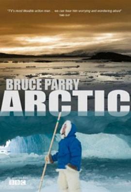 旅行纪录片《与布鲁斯·帕里游北极 Arctic with Bruce Parry》下载-零三纪录片资源网