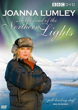 旅行纪录片《乔安娜·拉姆利的北极光之旅 Joanna Lumley in the Land of the Northern Lights》下载-零三纪录片资源网
