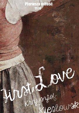 社会生活纪录片《初恋 Pierwsza miłość》下载-零三纪录片资源网