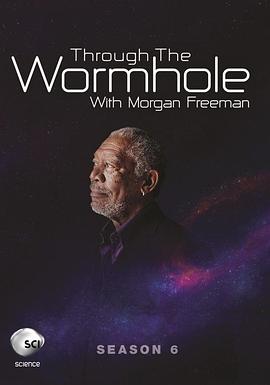 探索纪录片《与摩根·弗里曼一起穿越虫洞 第六季 Through The Wormhole With Morgan Freeman Season 6》下载-零三纪录片资源网