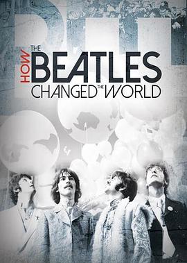 真人秀&舞台纪录片《披头士如何改变世界 How the Beatles Changed the World》下载-零三纪录片资源网