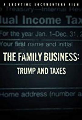 社会生活纪录片《家族企业：特朗普与税收 The Family Business Trump And Taxes》下载-零三纪录片资源网