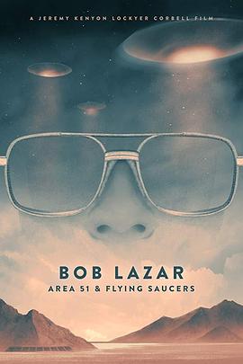 探索纪录片《鲍勃·拉扎：51区和飞碟 Bob Lazar: Area 51 & Flying Saucers》下载-零三纪录片资源网
