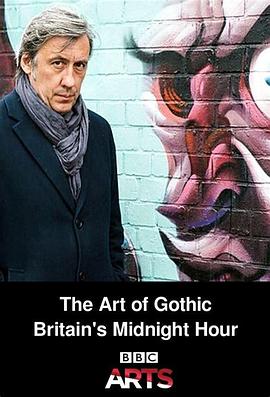 艺术纪录片《哥特艺术 The Art of Gothic: Britain's Midnight Hour》下载-零三纪录片资源网