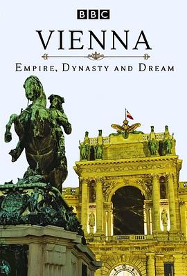 历史纪录片《维也纳：帝国、王朝和梦想 Vienna: Empire, Dynasty And Dream》下载-零三纪录片资源网