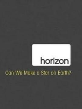 科学纪录片《地平线系列：人造恒星可能吗？ Horizon: Can We Make a Star on Earth》下载-零三纪录片资源网