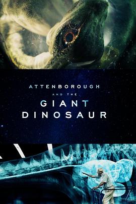 自然纪录片《大卫爱登堡和巨龙 Attenborough and the Giant Dinosaur》下载-零三纪录片资源网