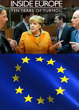 欧洲内部故事:混乱的十年 Inside Europe: 10 Years Of Turmoil的海报