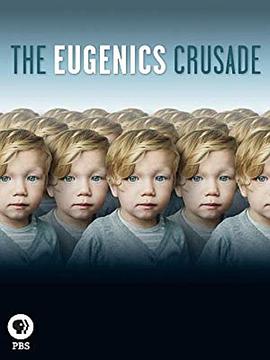 历史纪录片《优生学改革运动 The Eugenics Crusade》下载-零三纪录片资源网
