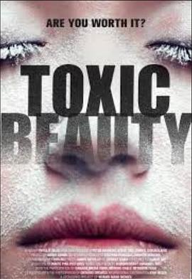健康&医学纪录片《毒美 Toxic Beauty》下载-零三纪录片资源网