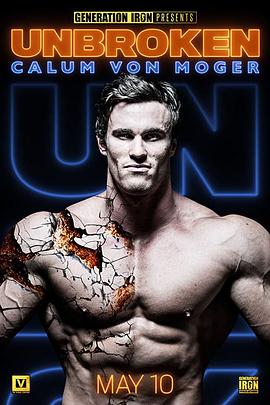 健康&医学纪录片《卡鲁姆·冯·莫格：坚不可摧 Calum Von Moger: Unbroken》下载-零三纪录片资源网