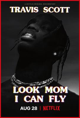 传记纪录片《特拉维斯·斯科特：妈妈你看，我会飞 Travis Scott: Look Mom I Can Fly》下载-零三纪录片资源网