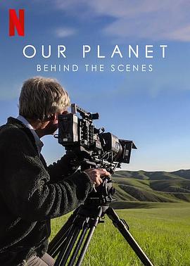 自然纪录片《我们的星球:镜头背后 Our Planet: Behind the Scenes》下载-零三纪录片资源网