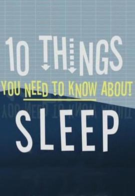 健康&医学纪录片《睡眠十律 10 Things You Need to Know About Sleep》下载-零三纪录片资源网