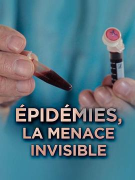 健康&医学纪录片《流行病：隐形的威胁 Épidémies : la menace invisible》下载-零三纪录片资源网