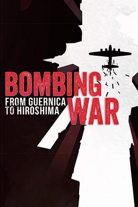 军事,历史纪录片《轰炸战:从格尔尼卡到广岛 第一季 Bombing War: From Guernica to Hiroshima Season 1》下载-零三纪录片资源网