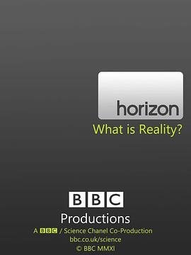 地平线系列:何为现实 Horizon: What Is Reality?的海报