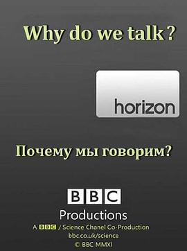 科学纪录片《地平线系列：我们为何讲话？ Horizon: Why Do We Talk?》下载-零三纪录片资源网