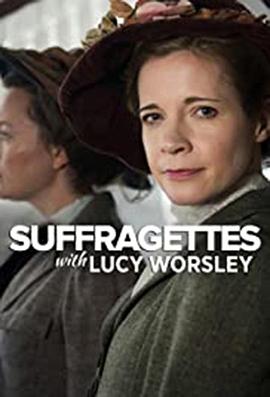 露西·沃斯利:妇女参政论者 Suffragettes with Lucy Worsley的海报