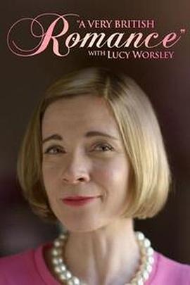 历史纪录片《英伦浪漫史 A Very British Romance With Lucy Worsley》下载-零三纪录片资源网