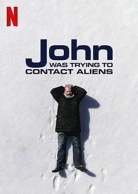 探索纪录片《约翰的太空寻人启事 John Was Trying to Contact Aliens》下载-零三纪录片资源网