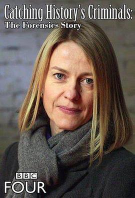 社会生活纪录片《搜寻历史罪犯：法医的故事 Catching History's Criminals: The Forensics Story》下载-零三纪录片资源网