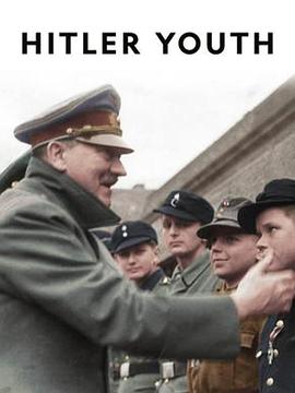 军事,历史纪录片《战火时代 :希特勒青年团 Hitler Youth》下载-零三纪录片资源网