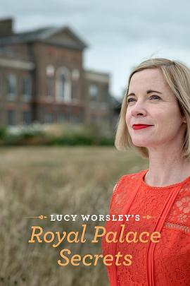 探索，历史纪录片《露西·沃斯利之王室宫殿的秘密 Lucy Worsley's Royal Palace Secrets》下载-零三纪录片资源网