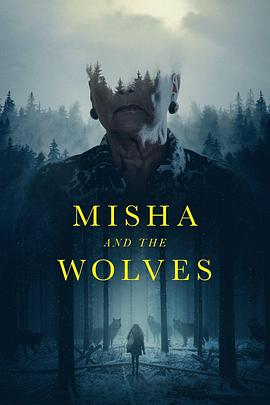 社会生活纪录片《米沙与狼 Misha and the Wolves》下载-零三纪录片资源网