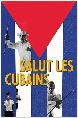 社会生活纪录片《向古巴人致意 Salut Les Cubains》下载-零三纪录片资源网