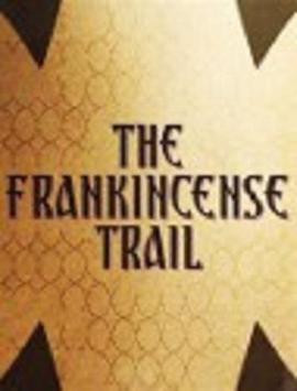 探索,人文地理纪录片《乳香之路 The Frankincense Trail》下载-零三纪录片资源网