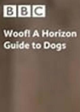 探索纪录片《认识狗狗 Woof! A Horizon Guide to Dogs》下载-零三纪录片资源网