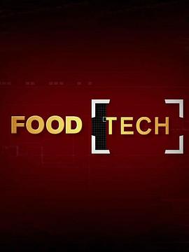 美食纪录片《食品科技 Food Tech》下载-零三纪录片资源网