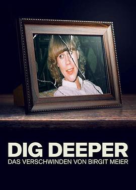 事件纪录片《埋藏的真相：消失的德国女子 Dig Deeper – Das Verschwinden von Birgit Meier》下载-零三纪录片资源网