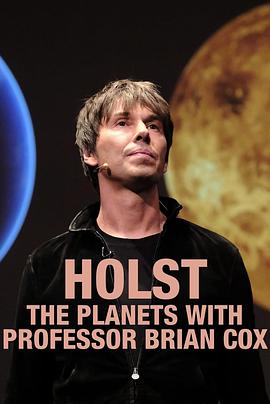 探索纪录片《行星组曲 Brian Cox on Holst’s The Planets》下载-零三纪录片资源网