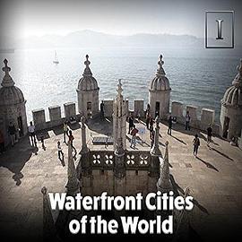 人文地理纪录片《世界海滨之城 Waterfront Cities of the World》下载-零三纪录片资源网