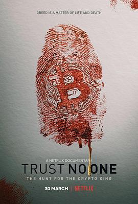 事件纪录片《别信任何人：虚拟货币悬案 Trust No One: The Hunt for the Crypto King》下载-零三纪录片资源网