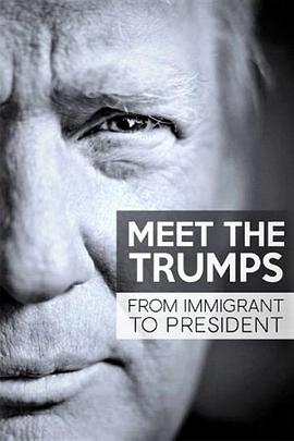 社会生活纪录片《认识特朗普家族：从移民到总统 Meet the Trumps: From Immigrant to President》下载-零三纪录片资源网