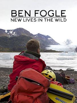 真人秀&舞台纪录片《荒野新生 第一季 Ben Fogle: New Lives in the Wild Season 1》下载-零三纪录片资源网