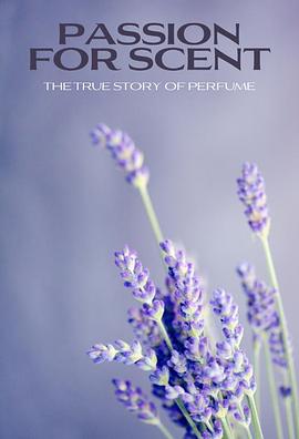 探索纪录片《灵魂香气-香水的故事 Passion for Scent- The True Story of Perfume》下载-零三纪录片资源网