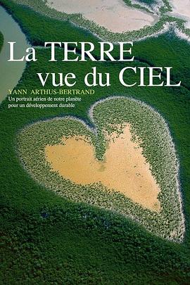 人文地理纪录片《鸟瞰地球 La Terre vue du ciel》下载-零三纪录片资源网