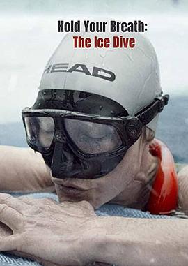 运动纪录片《屏住呼吸:挑战冰潜纪录 Hold Your Breath: The Ice Dive》下载-零三纪录片资源网