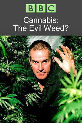 BBC 地平线系列:大麻:罪恶之种? BBC Horizon: Cannabis: The Evil Weed?的海报