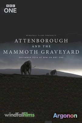 自然纪录片《爱登堡与猛犸墓地 Attenborough and the Mammoth Graveyard》下载-零三纪录片资源网