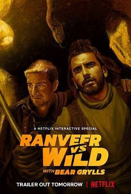 真人秀&舞台纪录片《兰维尔x贝尔 对战荒野 Ranveer vs. Wild with Bear Grylls》下载-零三纪录片资源网