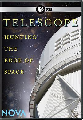 科学纪录片《探索宇宙的边缘 Nova: Telescope - Hunting the Edge of Space》下载-零三纪录片资源网