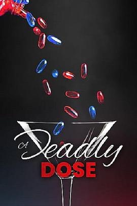 健康&医学纪录片《致命剂量 A Deadly Dose》下载-零三纪录片资源网